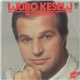 Ljubo Kešelj - Mogu S Tobom Sve