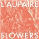 L'Aupaire - Flowers