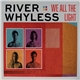 River Whyless - We All the Light